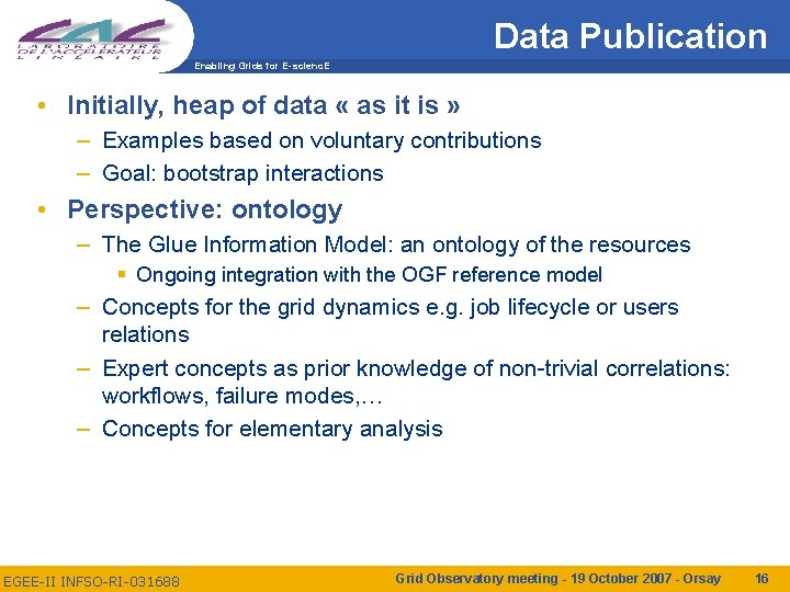 Data Publication Enabling Grids for E-scienc. E • Initially, heap of data « as