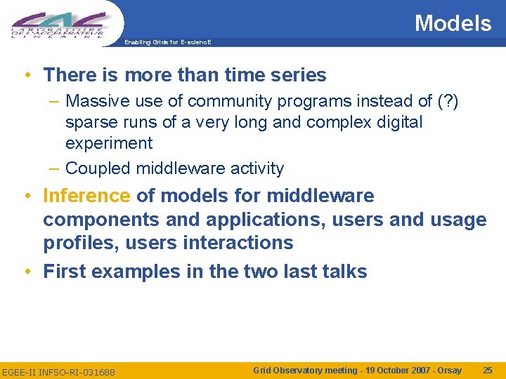Models Enabling Grids for E-scienc. E • There is more than time series –