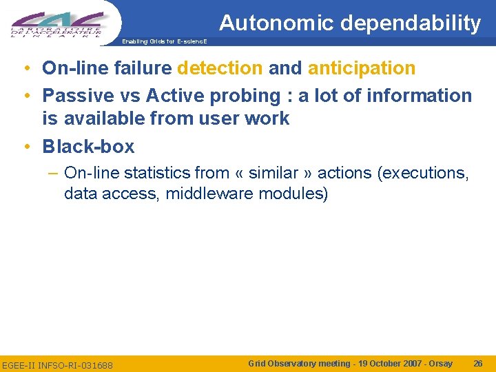 Autonomic dependability Enabling Grids for E-scienc. E • On-line failure detection and anticipation •