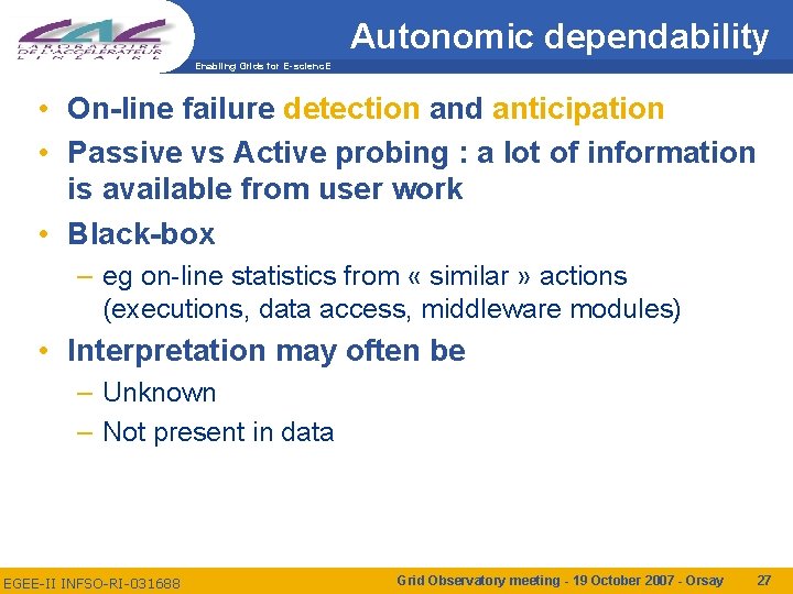 Autonomic dependability Enabling Grids for E-scienc. E • On-line failure detection and anticipation •