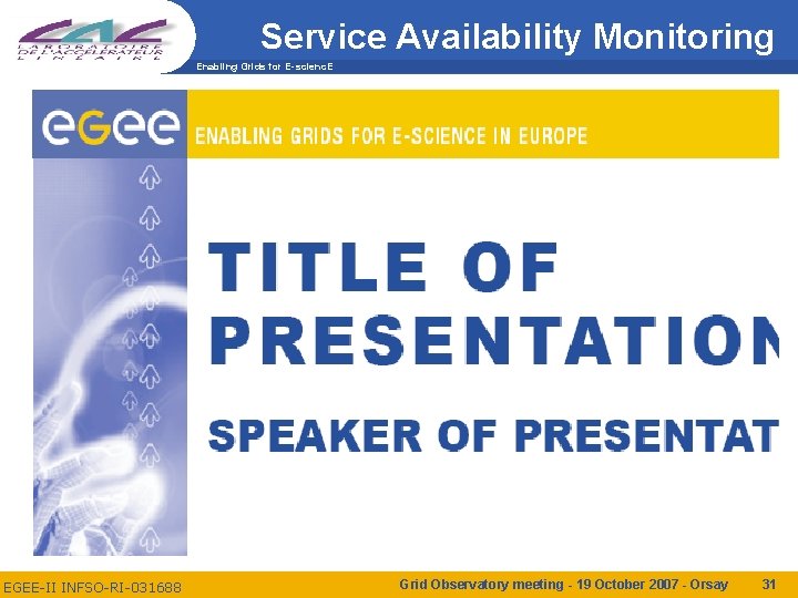 Service Availability Monitoring Enabling Grids for E-scienc. E EGEE-II INFSO-RI-031688 Grid Observatory meeting -