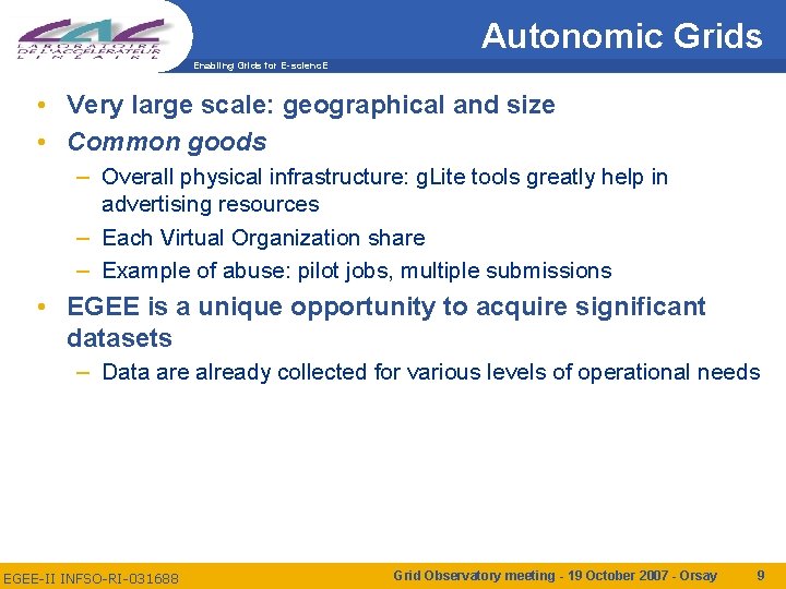 Autonomic Grids Enabling Grids for E-scienc. E • Very large scale: geographical and size