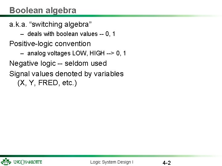 Boolean algebra a. k. a. “switching algebra” – deals with boolean values -- 0, Boolean algebra a. k. a. “switching algebra” – deals with boolean values -- 0,