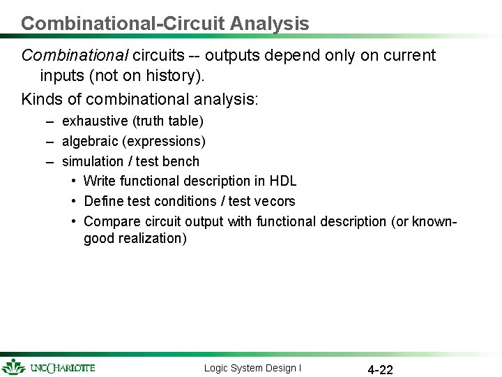 Combinational-Circuit Analysis Combinational circuits -- outputs depend only on current inputs (not on history). Combinational-Circuit Analysis Combinational circuits -- outputs depend only on current inputs (not on history).