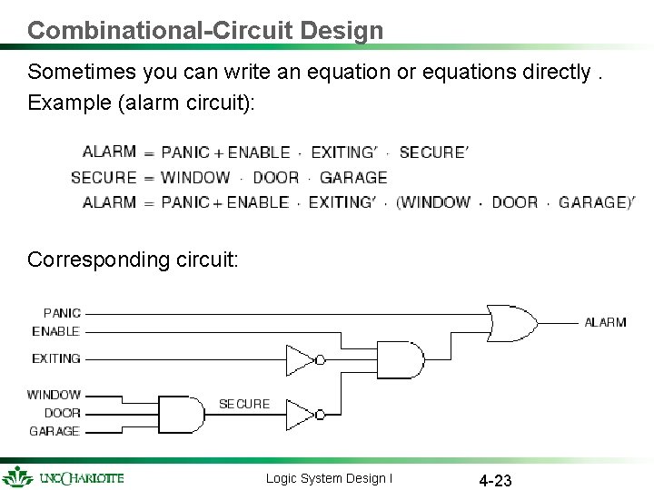 Combinational-Circuit Design Sometimes you can write an equation or equations directly. Example (alarm circuit): Combinational-Circuit Design Sometimes you can write an equation or equations directly. Example (alarm circuit):