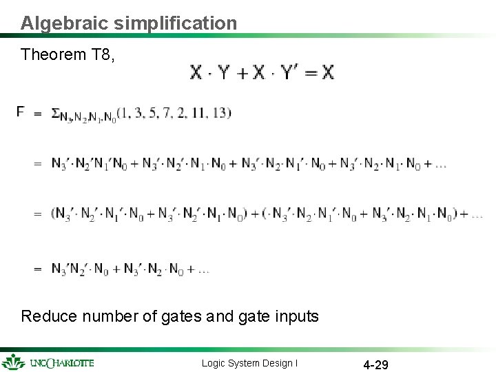 Algebraic simplification Theorem T 8, Reduce number of gates and gate inputs Logic System Algebraic simplification Theorem T 8, Reduce number of gates and gate inputs Logic System