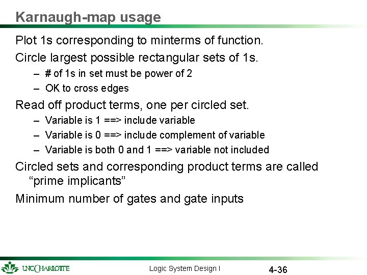 Karnaugh-map usage Plot 1 s corresponding to minterms of function. Circle largest possible rectangular Karnaugh-map usage Plot 1 s corresponding to minterms of function. Circle largest possible rectangular