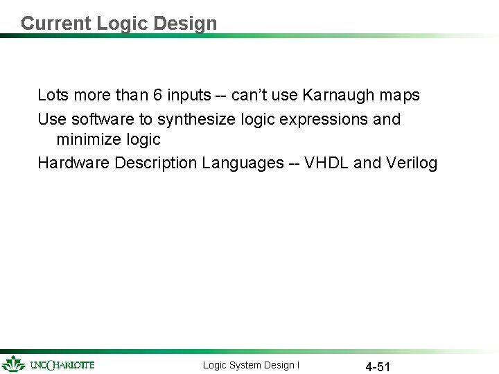 Current Logic Design Lots more than 6 inputs -- can’t use Karnaugh maps Use Current Logic Design Lots more than 6 inputs -- can’t use Karnaugh maps Use