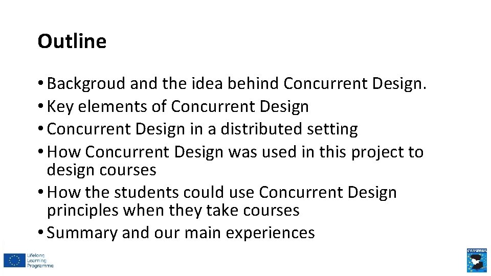 Outline • Backgroud and the idea behind Concurrent Design. • Key elements of Concurrent Outline • Backgroud and the idea behind Concurrent Design. • Key elements of Concurrent