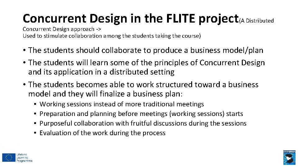 Concurrent Design in the FLITE project(A Distributed Concurrent Design approach -> Used to stimulate Concurrent Design in the FLITE project(A Distributed Concurrent Design approach -> Used to stimulate