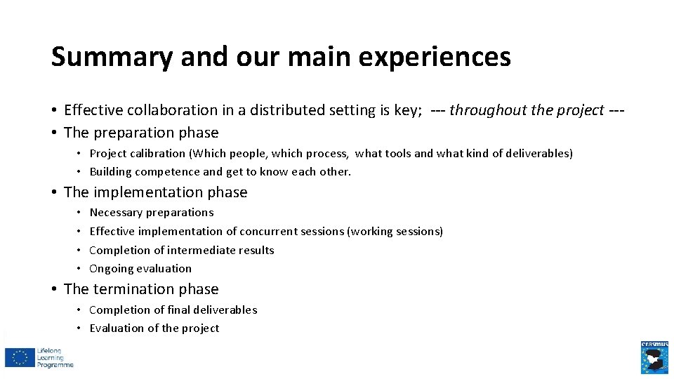 Summary and our main experiences • Effective collaboration in a distributed setting is key; Summary and our main experiences • Effective collaboration in a distributed setting is key;