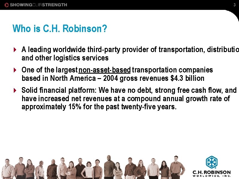 3 Who is C. H. Robinson? 4 A leading worldwide third-party provider of transportation,