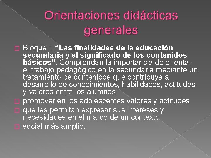 Orientaciones didácticas generales Bloque I, “Las finalidades de la educación secundaria y el significado