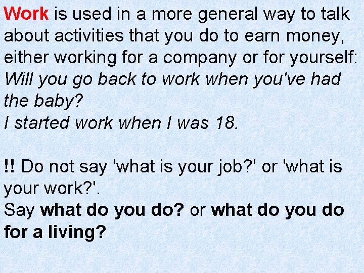 Work is used in a more general way to talk about activities that you