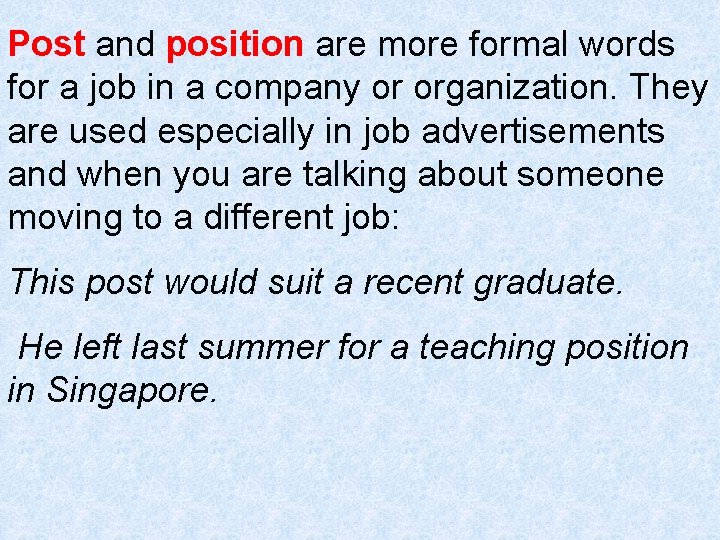 Post and position are more formal words for a job in a company or