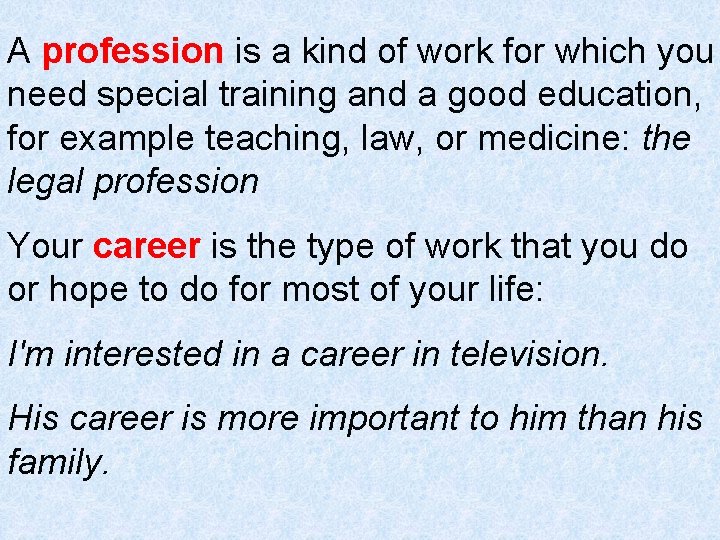 A profession is a kind of work for which you need special training and