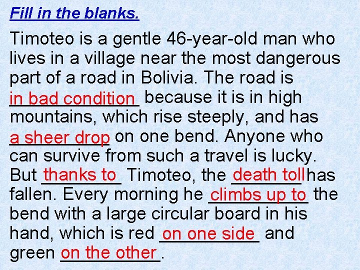 Fill in the blanks. Timoteo is a gentle 46 -year-old man who lives in