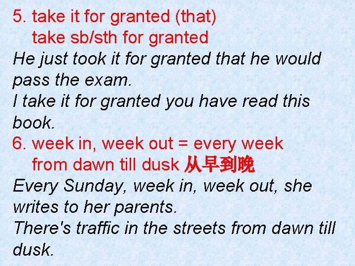 5. take it for granted (that) take sb/sth for granted He just took it