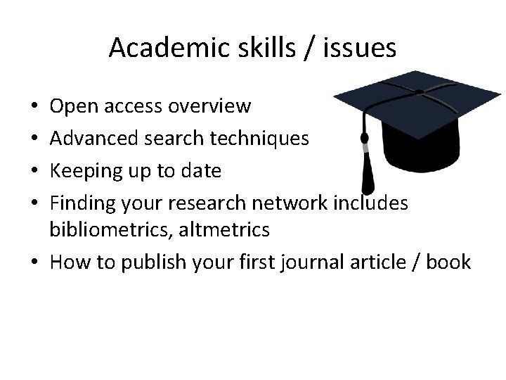 Academic skills / issues Open access overview Advanced search techniques Keeping up to date