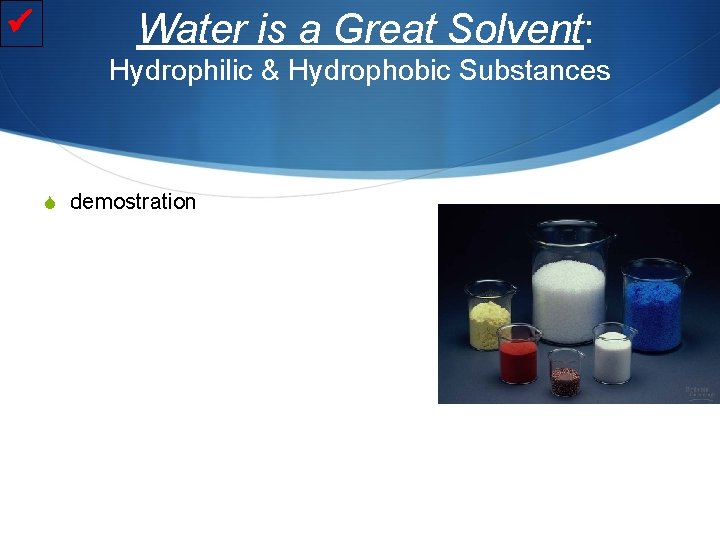  Water is a Great Solvent: Hydrophilic & Hydrophobic Substances S demostration 