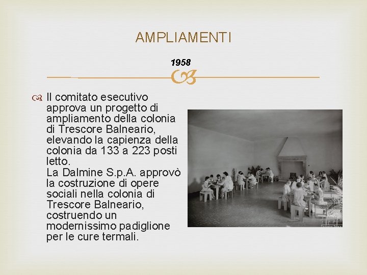 AMPLIAMENTI 1958 Il comitato esecutivo approva un progetto di ampliamento della colonia di Trescore