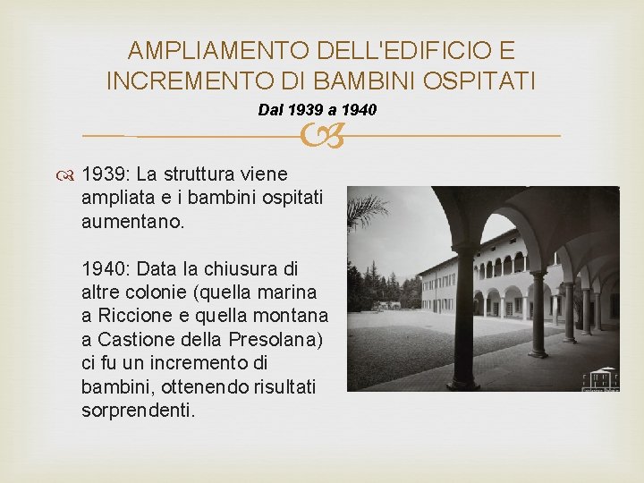 AMPLIAMENTO DELL'EDIFICIO E INCREMENTO DI BAMBINI OSPITATI Dal 1939 a 1940 1939: La struttura