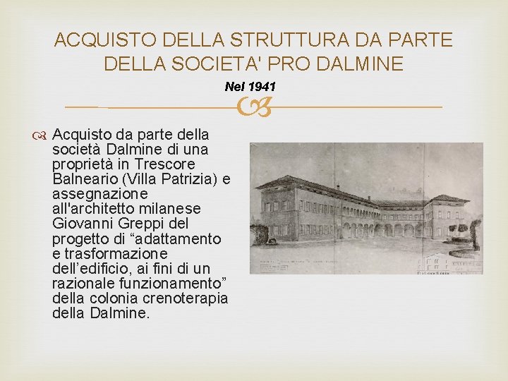 ACQUISTO DELLA STRUTTURA DA PARTE DELLA SOCIETA' PRO DALMINE Nel 1941 Acquisto da parte