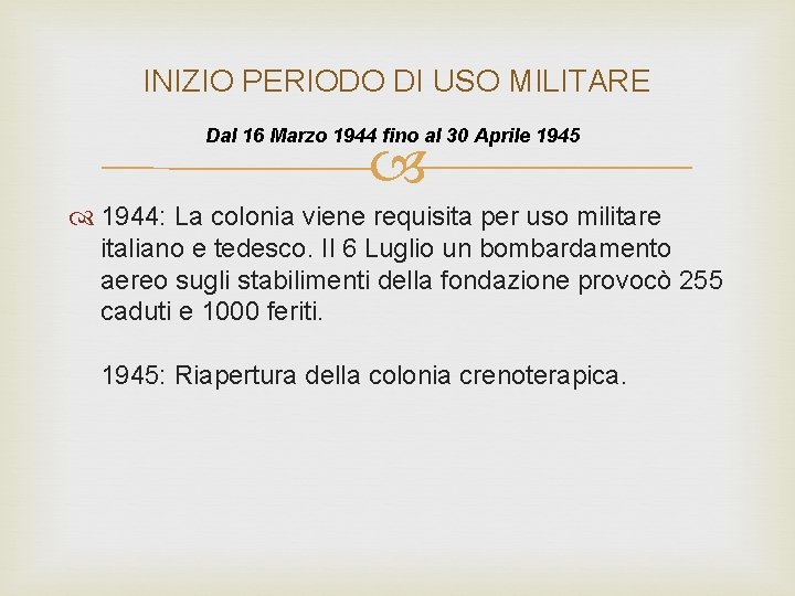 INIZIO PERIODO DI USO MILITARE Dal 16 Marzo 1944 fino al 30 Aprile 1945
