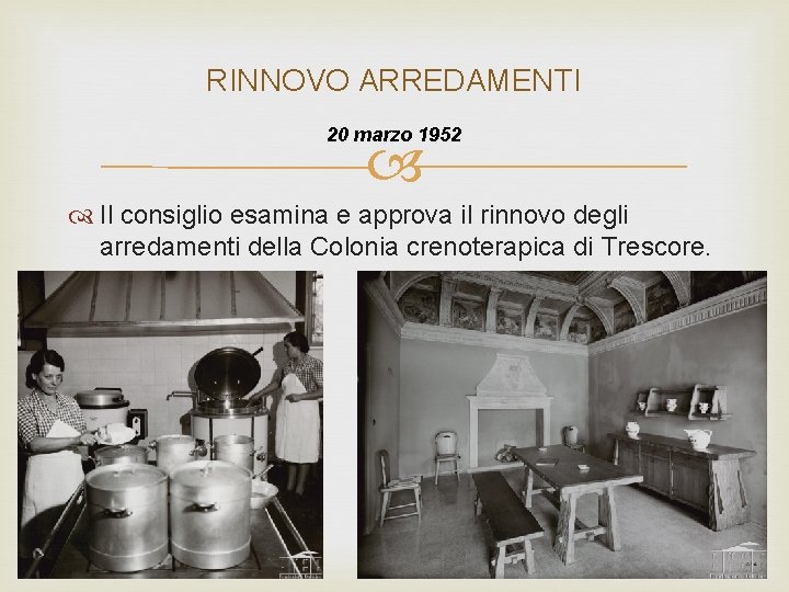 RINNOVO ARREDAMENTI 20 marzo 1952 Il consiglio esamina e approva il rinnovo degli arredamenti