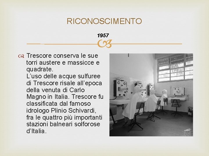 RICONOSCIMENTO 1957 Trescore conserva le sue torri austere e massicce e quadrate. L’uso delle