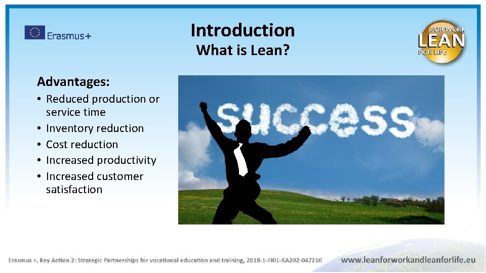 Introduction What is Lean? Advantages: • Reduced production or service time • Inventory reduction