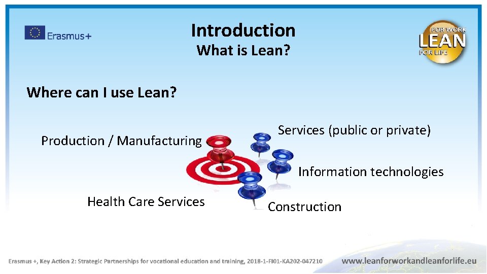 Introduction What is Lean? Where can I use Lean? Production / Manufacturing Services (public