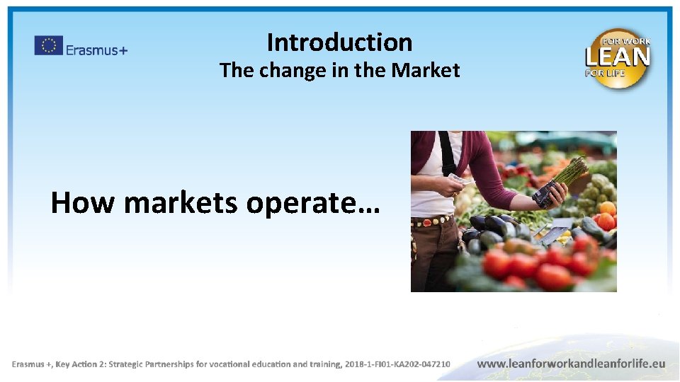 Introduction The change in the Market How markets operate… 