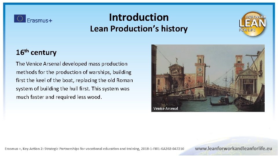 Introduction Lean Production’s history 16 th century The Venice Arsenal developed mass production methods