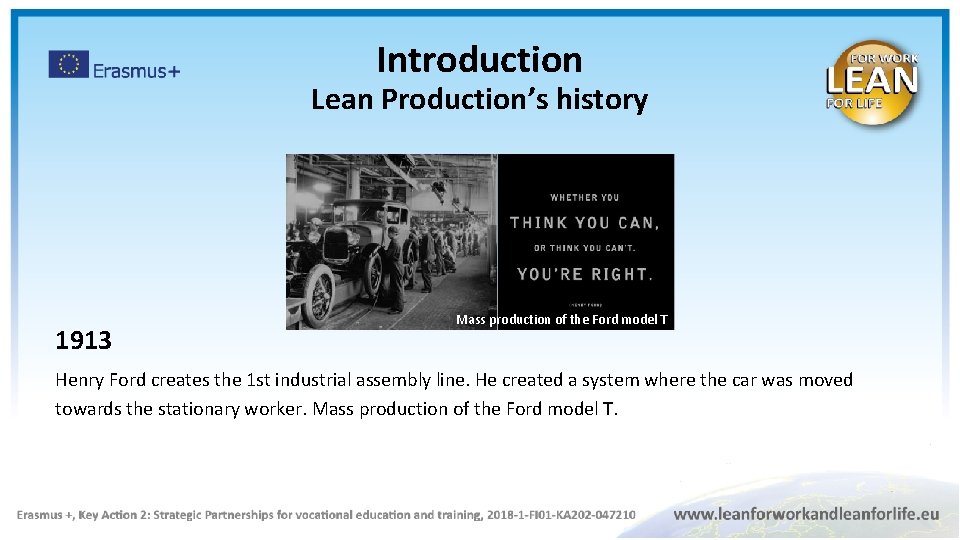 Introduction Lean Production’s history 1913 Mass production of the Ford model T Henry Ford