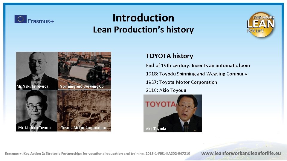 Introduction Lean Production’s history TOYOTA history End of 19 th century: Invents an automatic