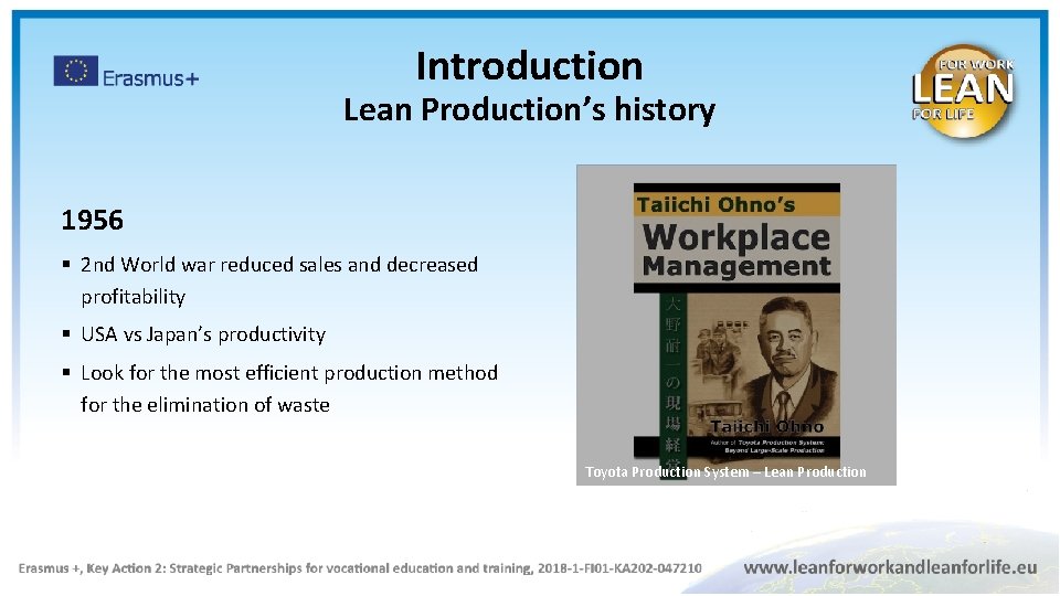 Introduction Lean Production’s history 1956 § 2 nd World war reduced sales and decreased