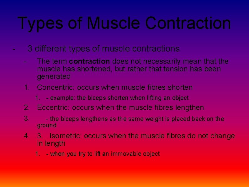 Types of Muscle Contraction - 3 different types of muscle contractions - The term