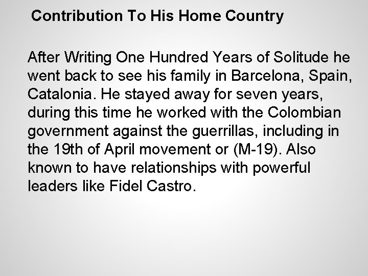 Contribution To His Home Country After Writing One Hundred Years of Solitude he went