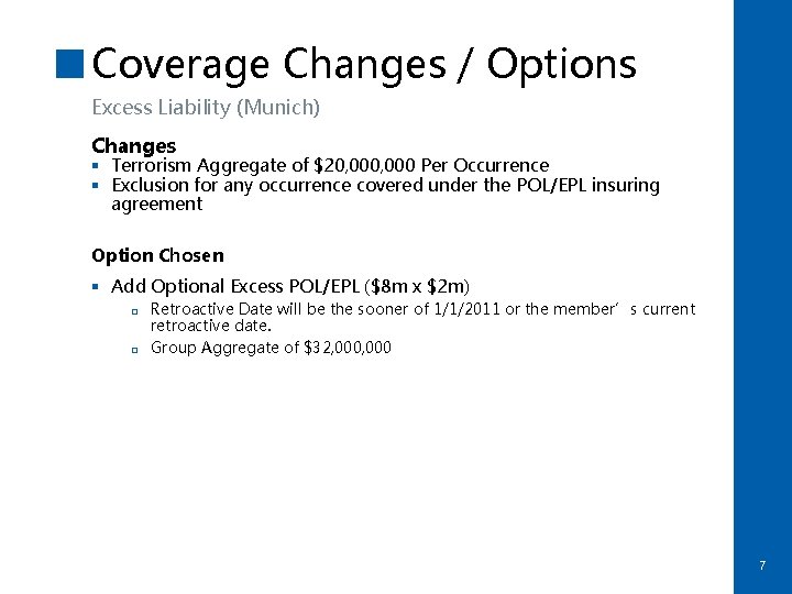 Coverage Changes / Options Excess Liability (Munich) Changes § Terrorism Aggregate of $20, 000
