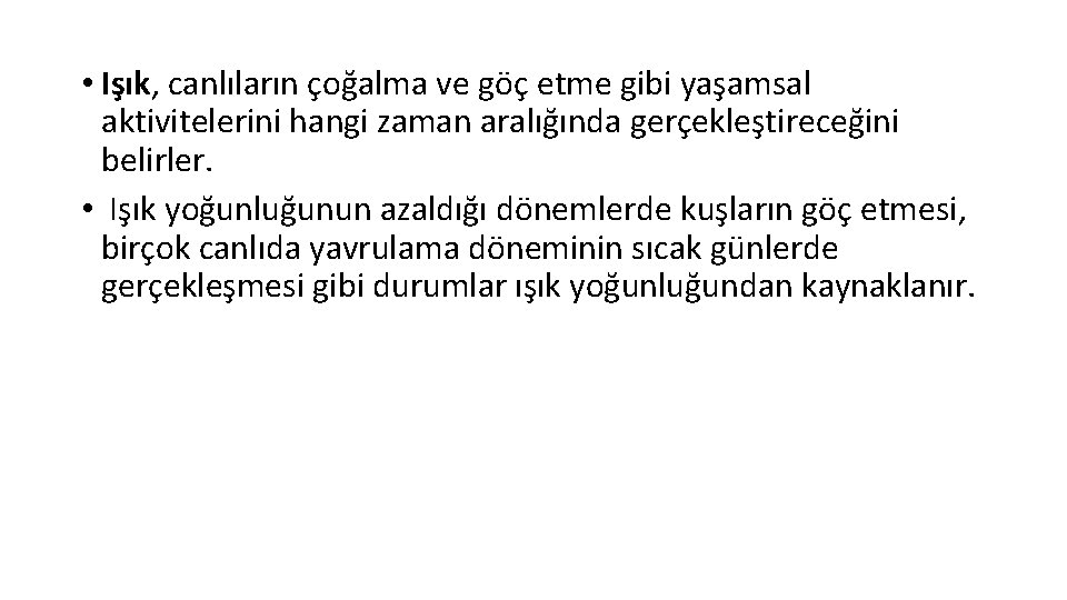  • Işık, canlıların çoğalma ve göç etme gibi yaşamsal aktivitelerini hangi zaman aralığında