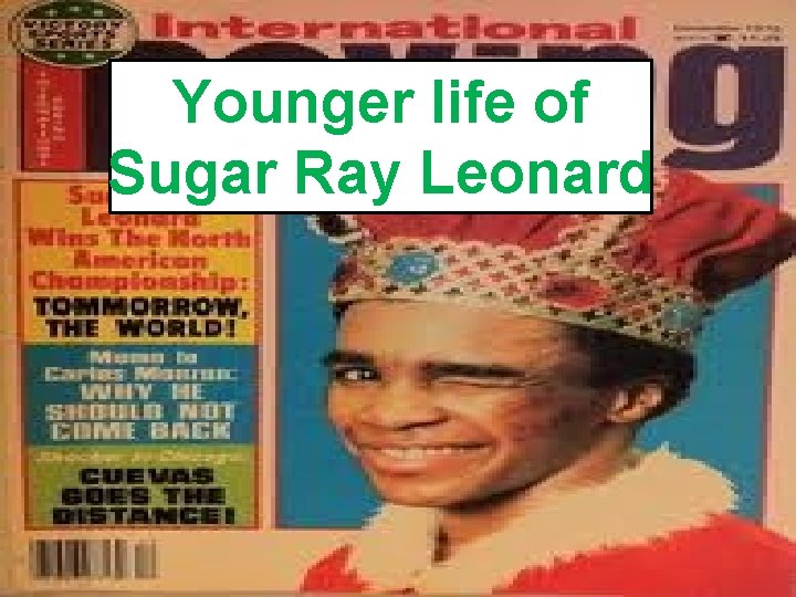 Younger life of Sugar Ray Leonard 