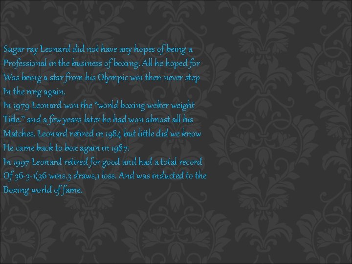 Sugar ray Leonard did not have any hopes of being a Professional in the