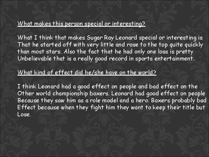 What makes this person special or interesting? What I think that makes Sugar Ray