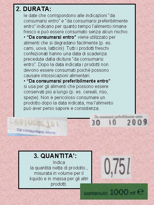 2. DURATA: le date che corrispondono alle indicazioni “da consumarsi entro” e “da consumarsi