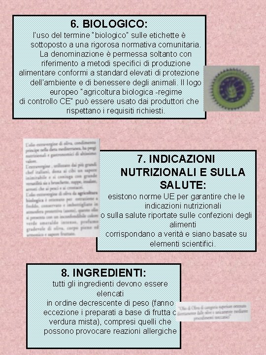 6. BIOLOGICO: l’uso del termine “biologico” sulle etichette è sottoposto a una rigorosa normativa