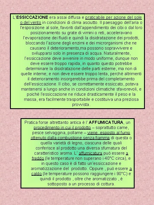 L’ESSICCAZIONE era assai diffusa e praticabile per azione del sole o del vento in