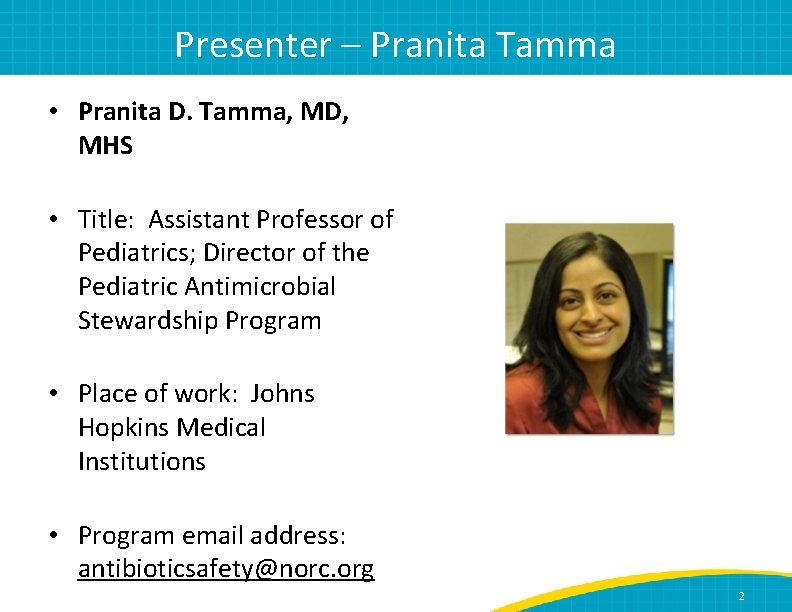Presenter – Pranita Tamma • Pranita D. Tamma, MD, MHS • Title: Assistant Professor
