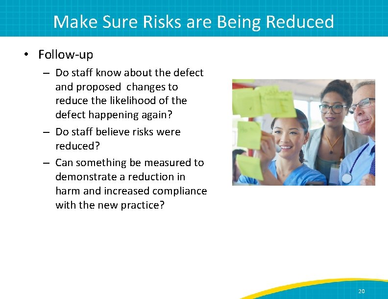 Make Sure Risks are Being Reduced • Follow-up – Do staff know about the