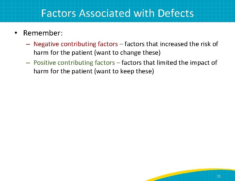 Factors Associated with Defects • Remember: – Negative contributing factors – factors that increased